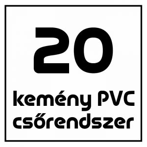 20 Kemény PVC csőrendszer